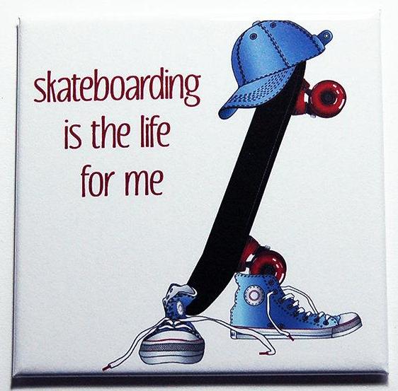 Skateboarding Is The Life For Me Magnet - Kelly's Handmade