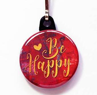 Be Happy Zipper Pull in Red - Kelly's Handmade