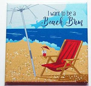 I Want To Be A Beach Bum Magnet - Kelly's Handmade