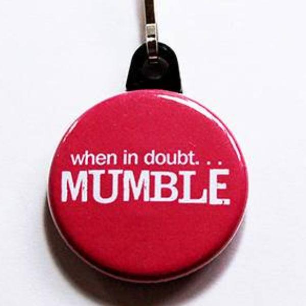 When In Doubt Mumble Zipper Pull - Kelly's Handmade