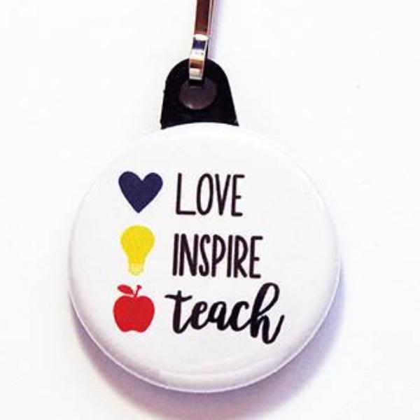 Love Inspire Teach Zipper Pull - Kelly's Handmade