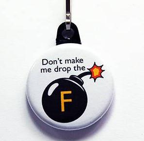 F Bomb Funny Zipper Pull - Kelly's Handmade