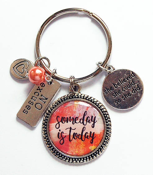 Someday is Today Keychain - Kelly's Handmade