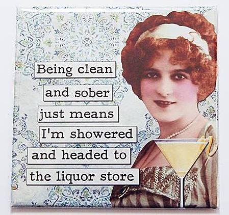 Clean & Sober Funny Magnet - Kelly's Handmade