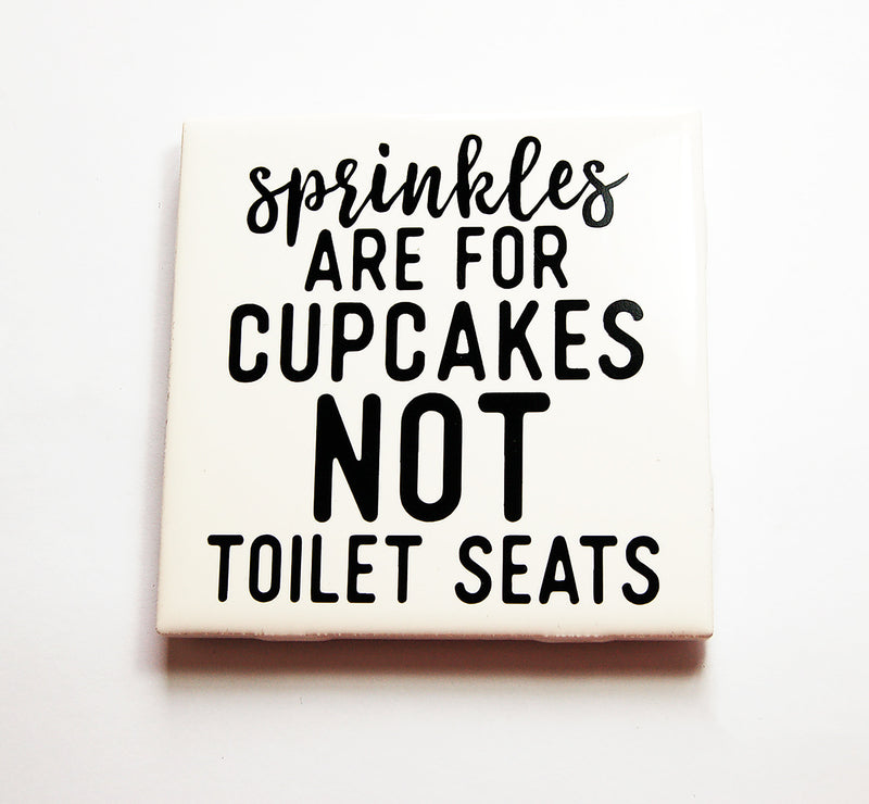 Sprinkles Are For Cupcakes Not Toilet Seats Sign In Black - Kelly's Handmade