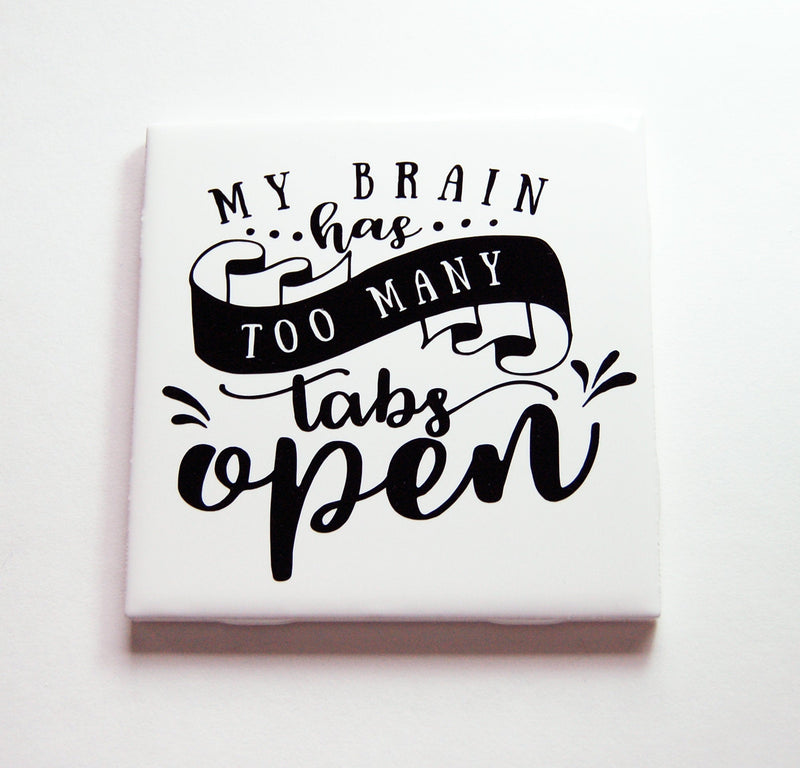 My Brain Has Too Many Tabs Open Sign In Black - Kelly's Handmade