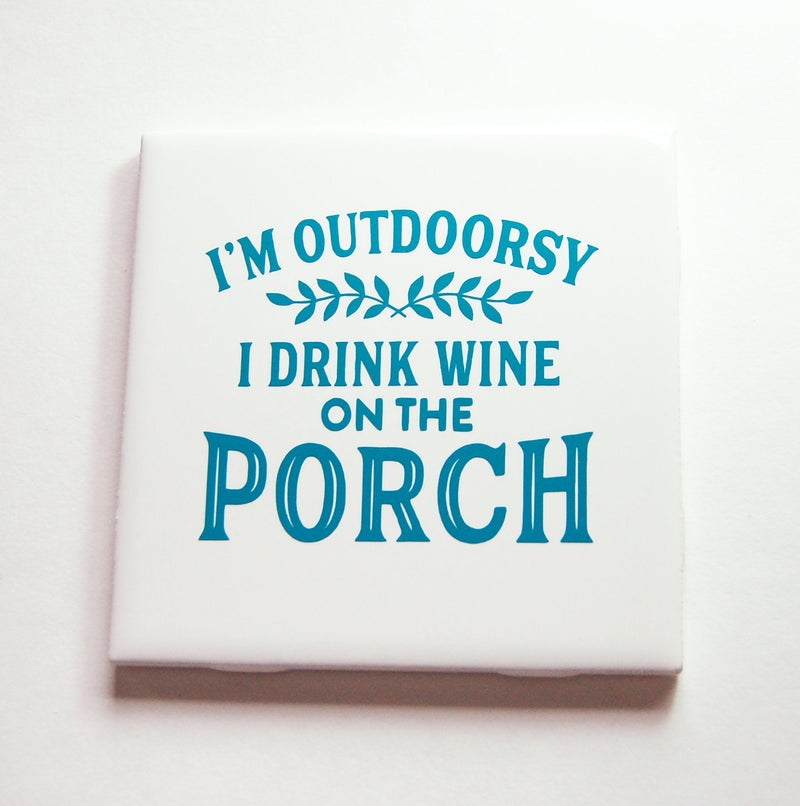 I'm Outdoorsy I Drink Wine On The Porch Sign In Blue - Kelly's Handmade