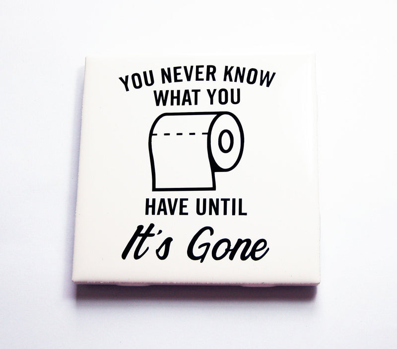 You Never Know What You Have Until It's Gone Bathroom Sign In Black - Kelly's Handmade