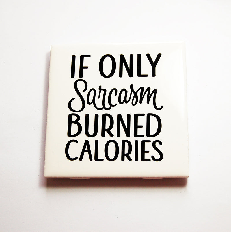 If Only Sarcasm Burned Calories Sign In Black - Kelly's Handmade