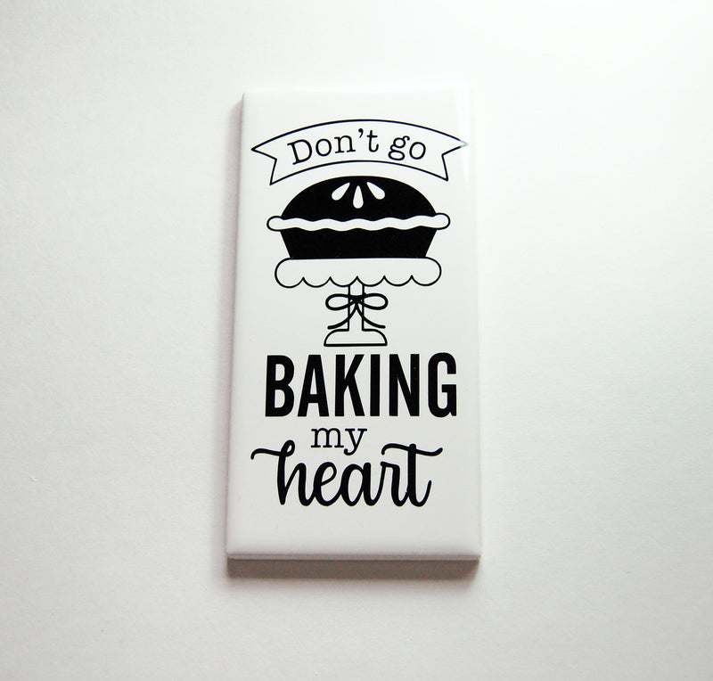Don't Go Baking My Heart Sign In Black - Kelly's Handmade