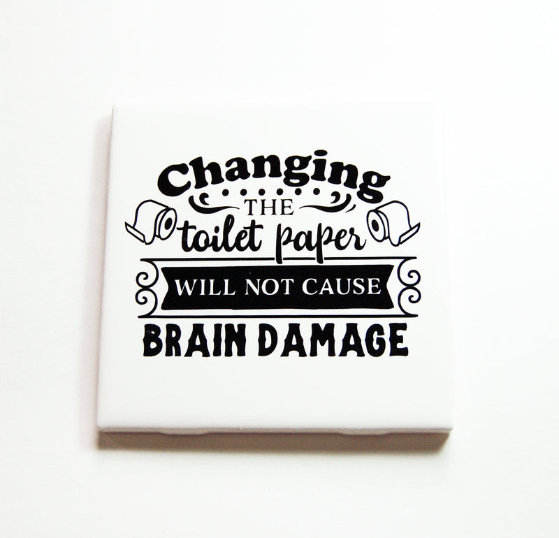 Changing The Toilet Paper Will Not Cause Brain Damage Bathroom Sign In Black - Kelly's Handmade