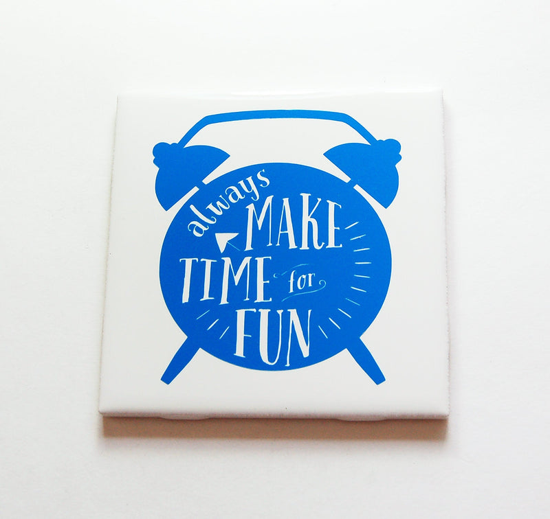 Always Make Time For Fun In Blue - Kelly's Handmade