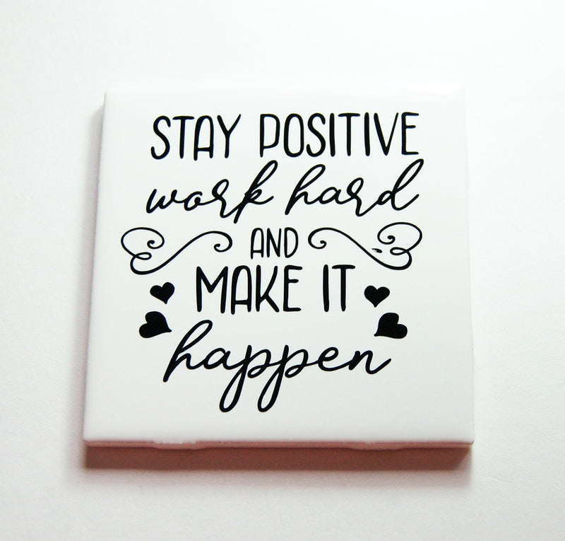 Stay Positive Work Hard And Make It Happen Sign In Black - Kelly's Handmade