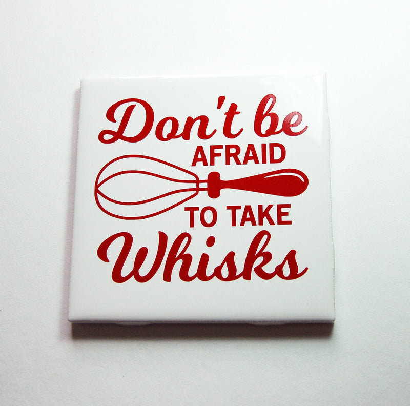 Don't Be Afraid To Take Whisks Sign In Red - Kelly's Handmade