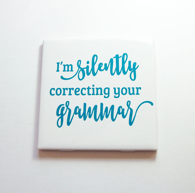 I'm Silently Correcting Your Grammar Sign In Teal Blue - Kelly's Handmade