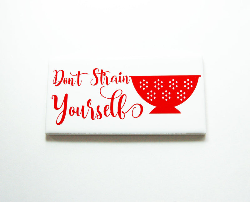 Don't Strain Yourself Kitchen Sign In Red - Kelly's Handmade