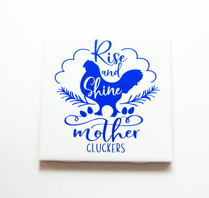 Rise and Shine Mother Cluckers Sign - Kelly's Handmade