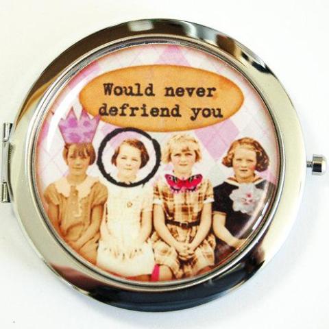Never Defriend You Compact Mirror - Kelly's Handmade