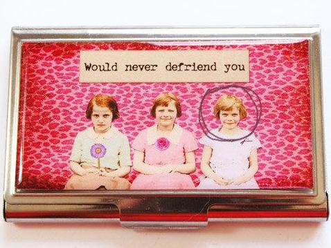 Would Never Defriend You Business Card Case - Kelly's Handmade