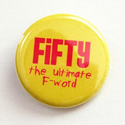 Fifty The Ultimate F Word Birthday Pin - Kelly's Handmade