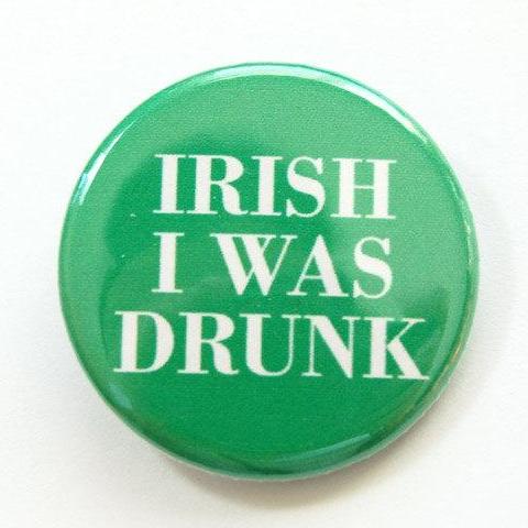 Irish I Was Drunk St Patrick's Day Pin - Kelly's Handmade