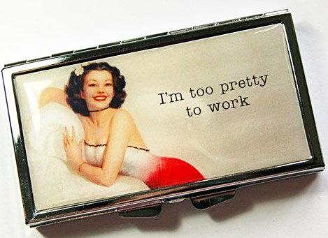 I'm Too Pretty To Work 7 Day Pill Case - Kelly's Handmade