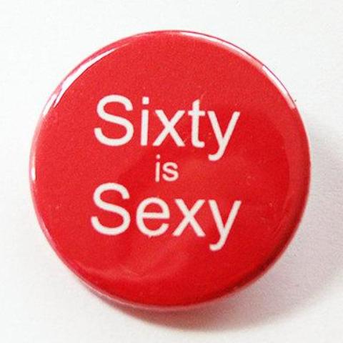 Sixty is Sexy 60th Birthday Pin - Kelly's Handmade