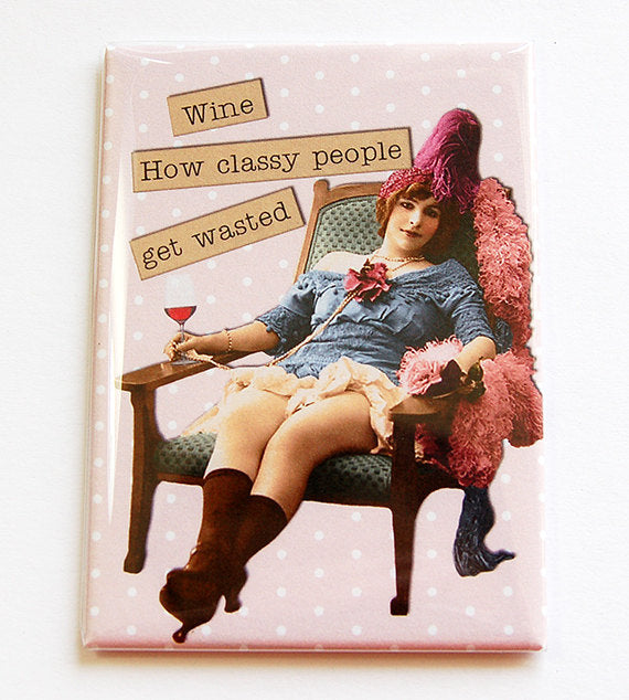 Wine How Classy People Get Wasted Funny Rectangle Magnet - Kelly's Handmade
