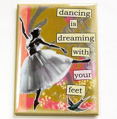 Dancing Is Dreaming Rectangle Magnet - Kelly's Handmade
