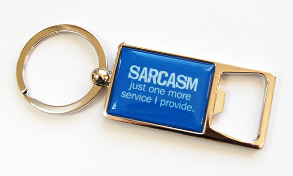 Sarcasm Funny Keychain Bottle Opener - Kelly's Handmade