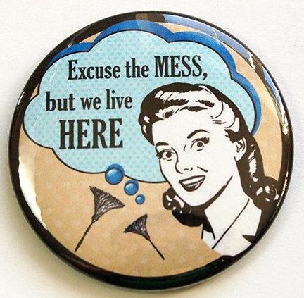 Excuse The Mess Round Magnet - Kelly's Handmade
