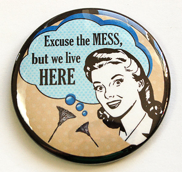 Excuse The Mess Round Magnet - Kelly's Handmade