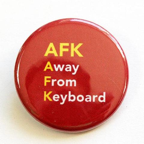 AFK - Away From Keyboard Pin - Kelly's Handmade