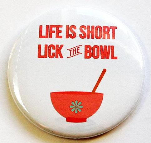 Lick The Bowl Round Magnet - Kelly's Handmade