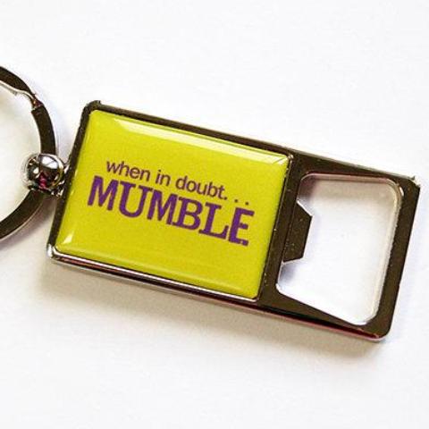 When In Doubt Mumble Keychain Bottle Opener - Kelly's Handmade