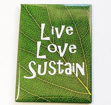 Live Love Sustain Rectangle Magnet - Kelly's Handmade