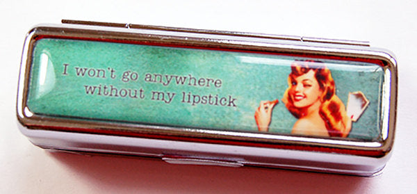 Won't Go Anywhere Without Lipstick Case - Kelly's Handmade