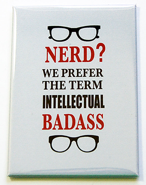 Nerd? Intellectual Badass Rectangle Magnet - Kelly's Handmade