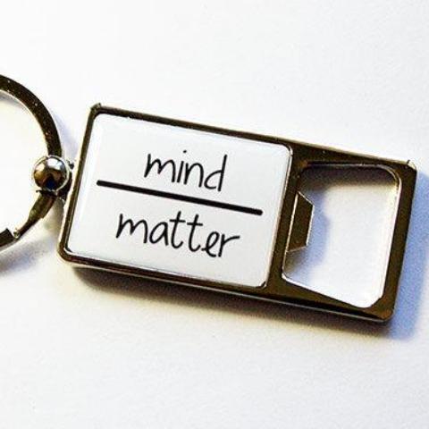 Mind Over Matter Keychain Bottle Opener - Kelly's Handmade