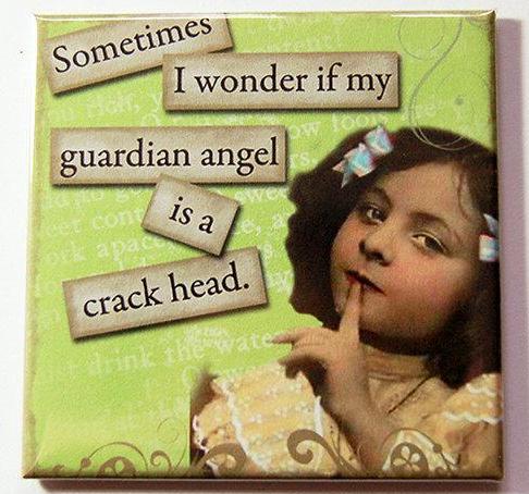 Guardian Angle Is A Crack Head Magnet - Kelly's Handmade