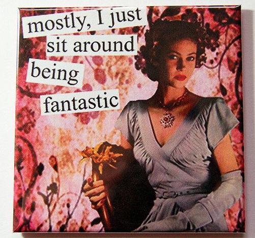 Being Fantastic Funny Magnet - Kelly's Handmade
