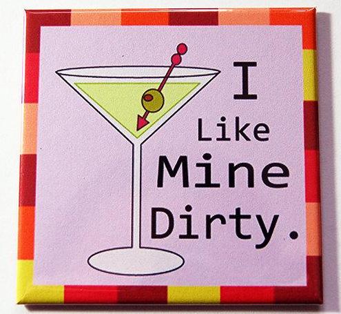 I Like Mine Dirty Martini Magnet - Kelly's Handmade