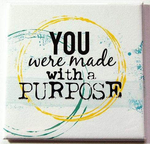 You Were Made With A Purpose Magnet - Kelly's Handmade