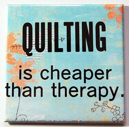Quilting Is Cheaper Than Therapy Magnet - Kelly's Handmade