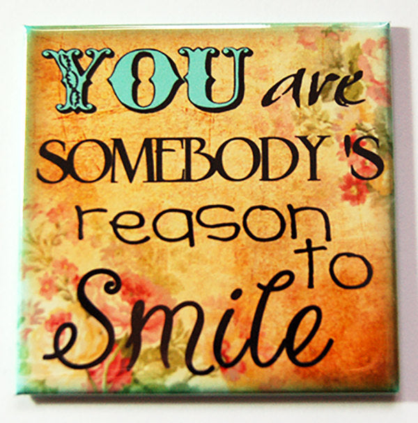 Somebody's Reason To Smile Magnet - Kelly's Handmade