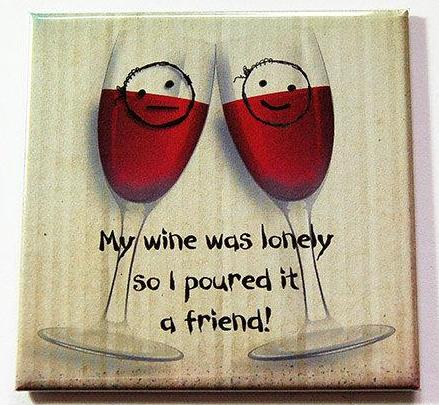 My Wine Was Lonely Funny Magnet - Kelly's Handmade