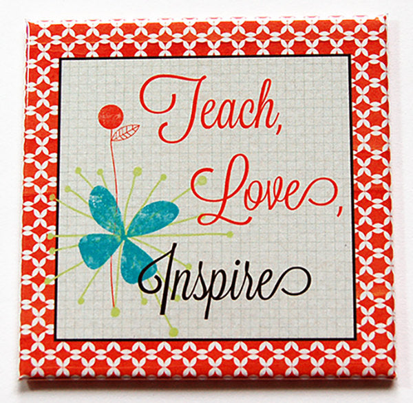 Teach Love Inspire Magnet - Kelly's Handmade