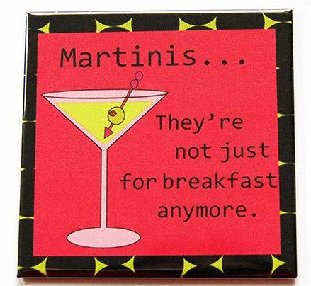 Martinis Not Just For Breakfast Anymore Magnet - Kelly's Handmade