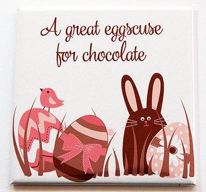 Easter An Excuse for Chocolate Magnet - Kelly's Handmade