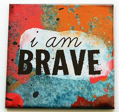 I Am Brave Magnet - Kelly's Handmade